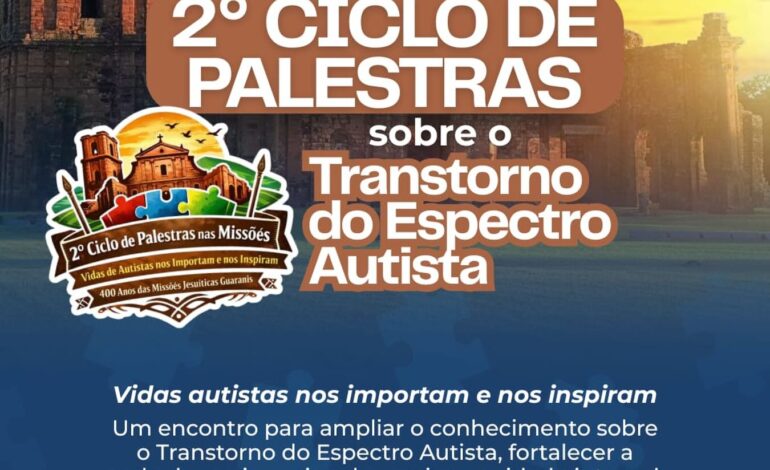 Santo Ângelo recebe 2º Ciclo de Palestras nas Missões com foco no autismo